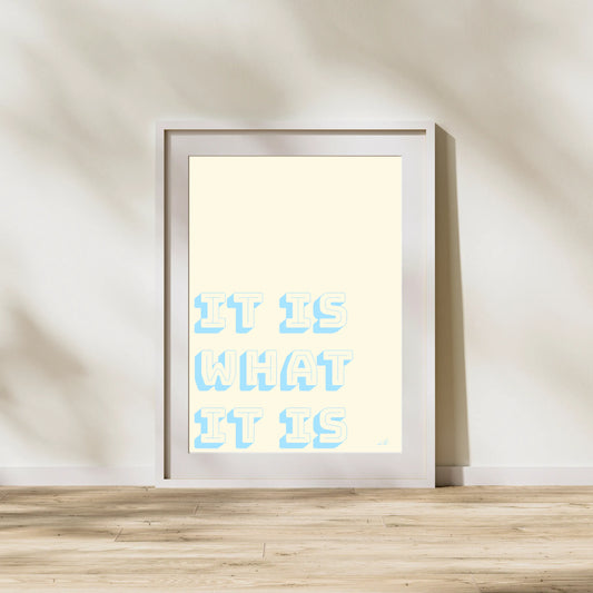 "It Is What It Is" Quote Wall Art Print